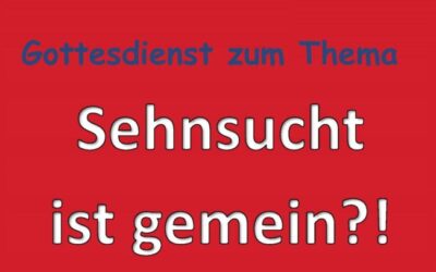 Gottesdienst Sehnsucht